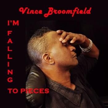 Vince Broomfield - I'm Falling To Pieces