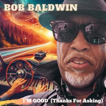 Bob Baldwin - I'm Good (Thanks for Asking)