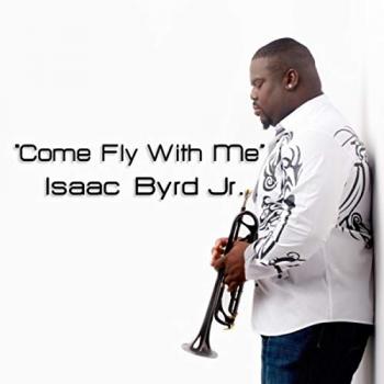 Isaac Byrd Jr. - Come Fly With Me