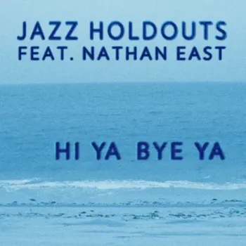 Jazz Holdouts - Hi Ya Bye Ya