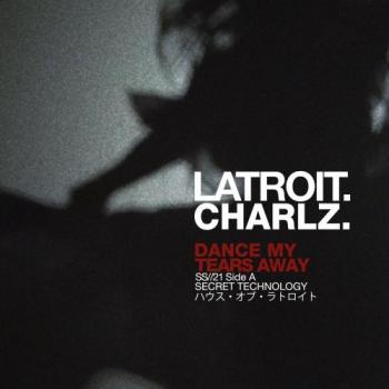 Latroit & Charlz - Dance My Tears Away