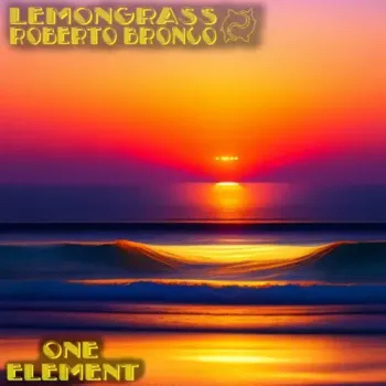 Lemongrass & Roberto Bronco - One Element