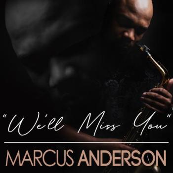 Marcus Anderson - We'll Miss You