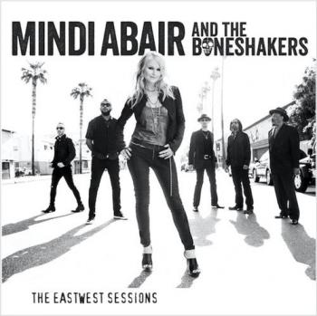 Mindi Abair & The Boneshakers - The EastWest Sessions