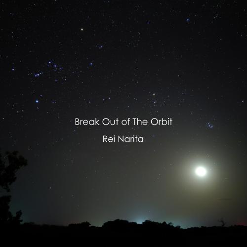 Rei Narita - Break Out of The Orbit 