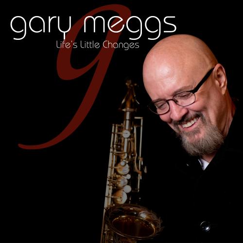 Gary Meggs - Life's Little Changes