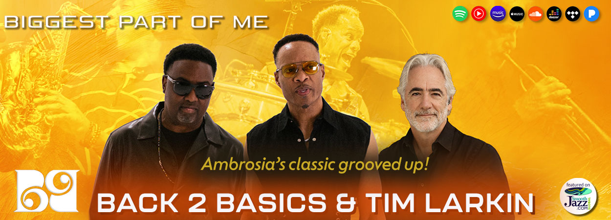 Back 2 Basics & Tim Larkin  - Biggest Part Of Me