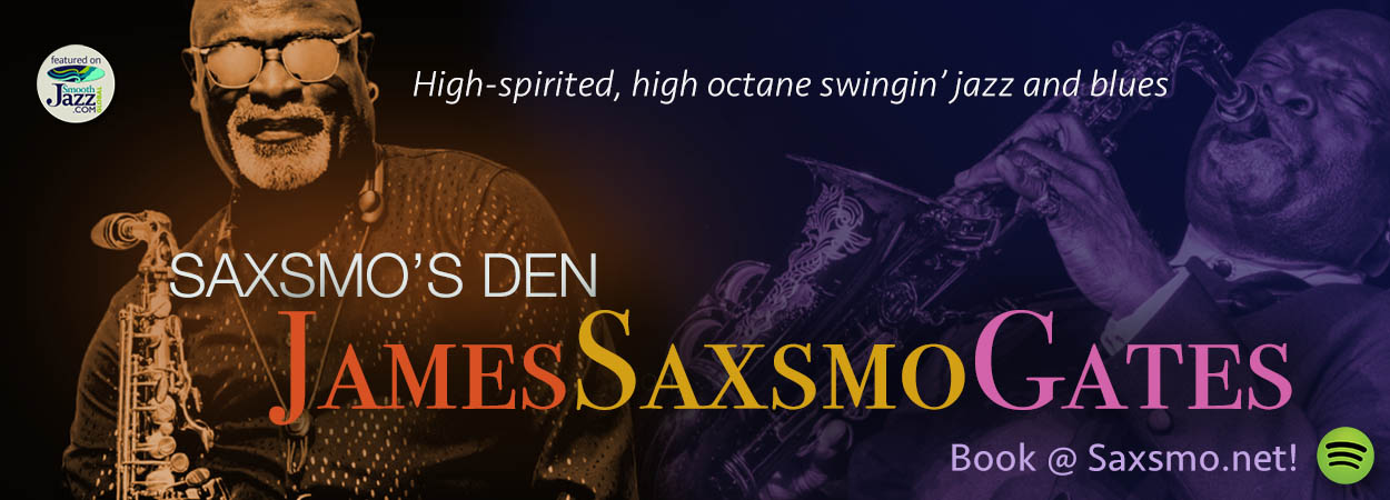 James Saxsmo Gates - Saxsmo's Den