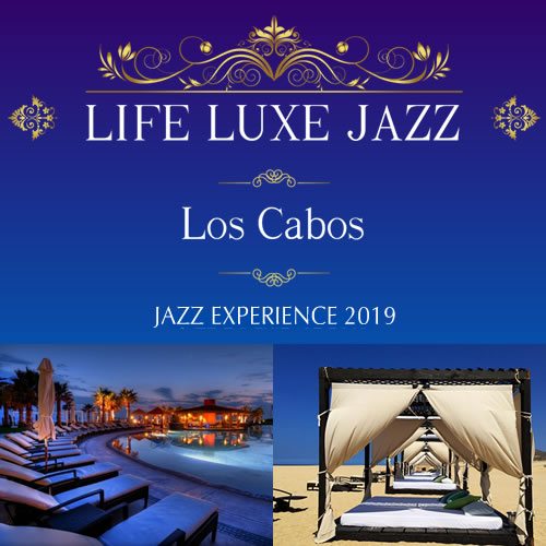 Life Luxe Jazz - Los Cabos