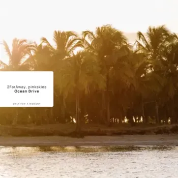 2FarAway & pinkskies - Ocean Drive