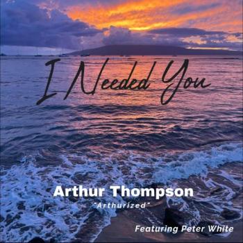 Arthur Thompson - I Needed You