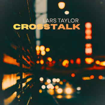 Lars Taylor - Crosstalk