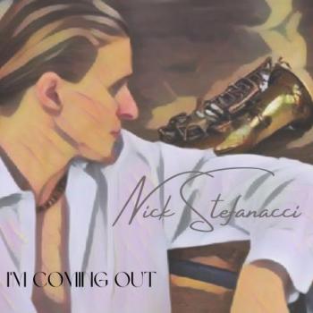 Nick Stefanacci - I'm Coming Out
