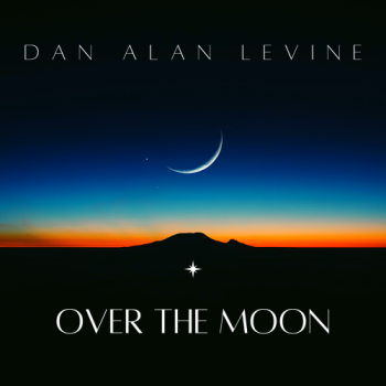 Dan Alan Levine - Over The Moon