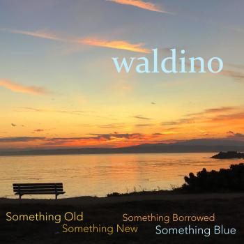 Waldino - Something Old, Something New, Something Borrowed, Something Blue