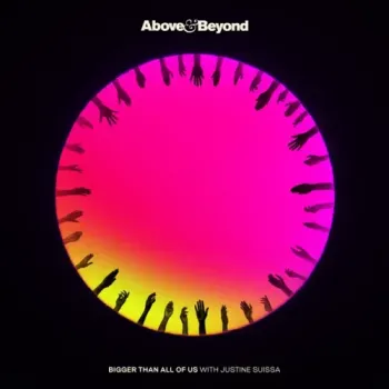Above & Beyond & Justine Suissa - Bigger Than All Of Us