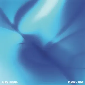 Alex Lustig - Flow / Tide