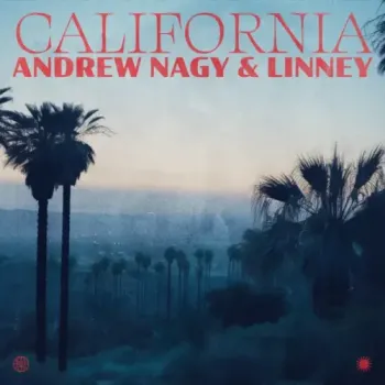 Andrew Nagy & Linney - California