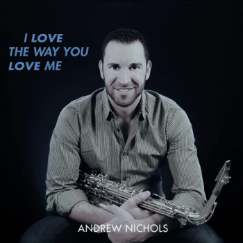 Andrew Nichols - I Love The Way You Love Me