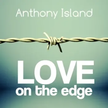 Anthony Island - Love On The Edge