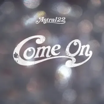 Astral 22 - Come On