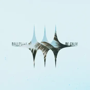 Ballpoint - Be Calm