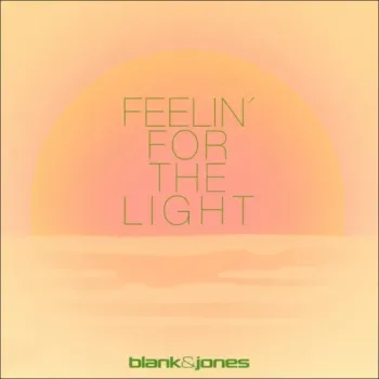 Blank & Jones - Feelin' For The Light