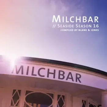 Blank & Jones - Milchbar - Seaside Season 16