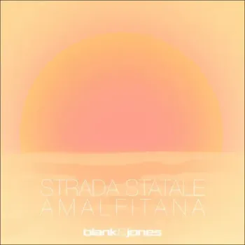 Blank & Jones - Strada Statale Amalfitana
