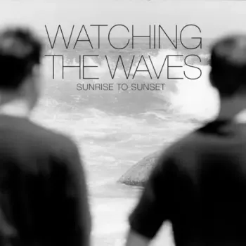 Blank & Jones - Watching the Waves (Sunrise to Sunset) 