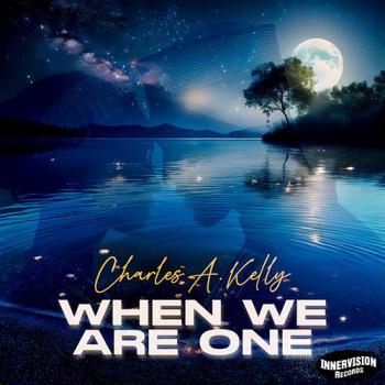 Charles A. Kelly - When We Are One (radio edit)
