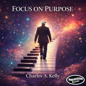 Charles A. Kelly - Focus on Purpose