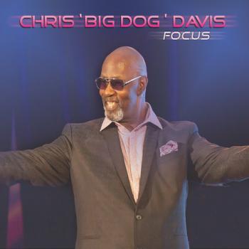 Chris 'Big Dog' Davis - Focus
