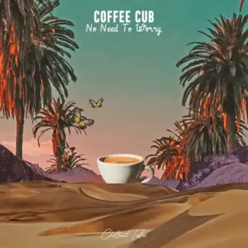 Coffee Cub - No Need To Worry