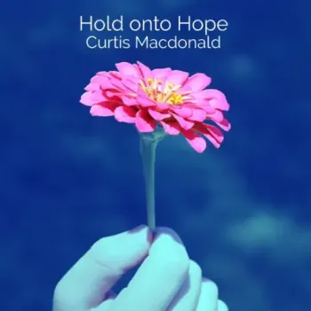 Curtis Macdonald - Hold Onto Hope