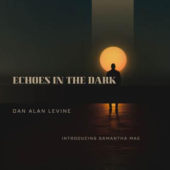 Dan Alan Levine - Echoes In The Dark feat Samantha Rae
