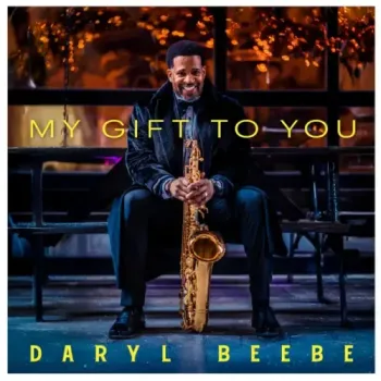 Daryl Beebe - My Gift To You