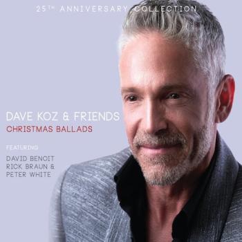 Dave Koz & Friends - Christmas Ballads (25th Anniversary Collection)