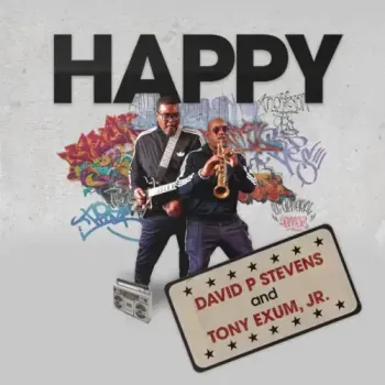 David P Stevens & Tony Exum, Jr. - Happy