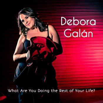 Debora Galan - What Are You Doing The Rest Of Your Life?