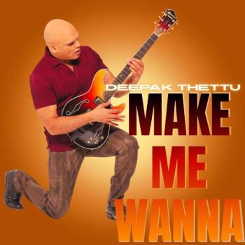 Deepak Thettu - Make Me Wanna