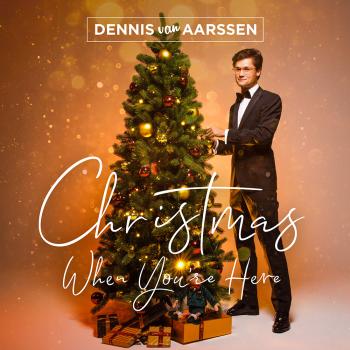 Dennis van Aarssen - Christmas When You're Here (Deluxe Edition)