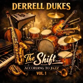 Derrell Dukes - The Shift... ACCORDING TO JAZZ, Vol. 1