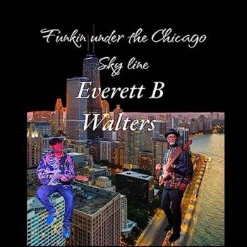 Everett B. Walters - Funking Under the Chicago Skyline