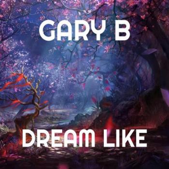 Gary B - Dream Like