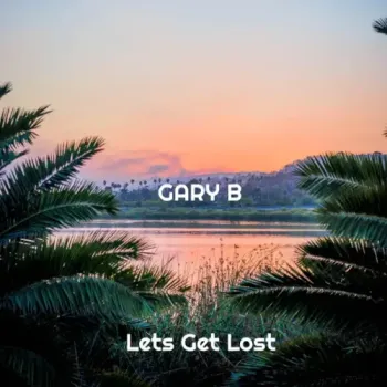 Gary B - Let's Get Lost