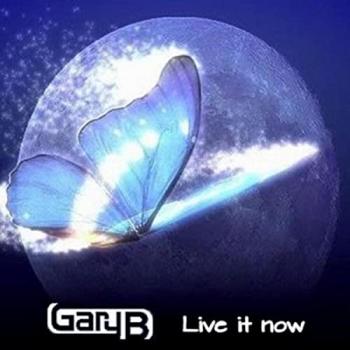 Gary B - Live It Now
