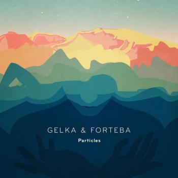 Gelka & Forteba - Particles