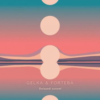 Gelka & Forteba - Delayed Sunset