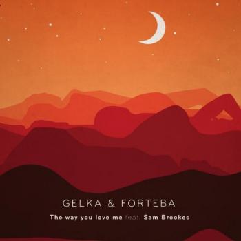 Gelka & Forteba - The Way You love Me